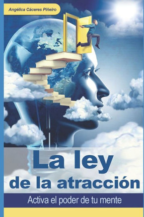 La ley de la atracción: Activa el poder de tu mente