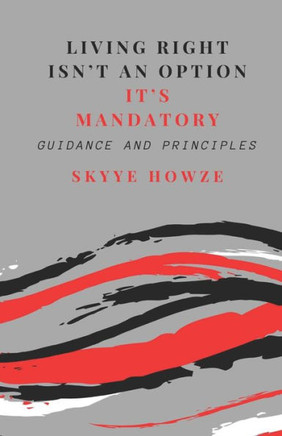 Living Right Isn't an Option - It's Mandatory: Guidance and Principles
