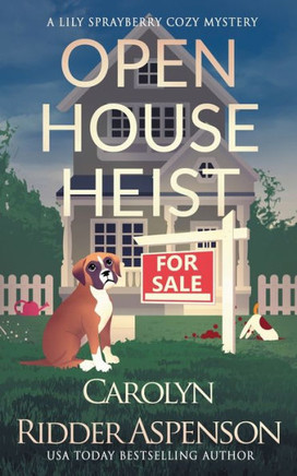 Open House Heist: A Lily Sprayberry Realtor Cozy Mystery (The Lily Sprayberry Cozy Mystery Series)