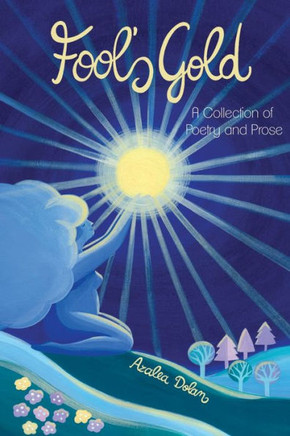 Fool's Gold: A Collection of Poetry and Prose
