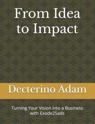 From Idea to Impact: Turning Your Vision into a Business with Exode25ads
