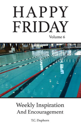 Happy Friday Weekly Inspiration and Encouragement Volume 6