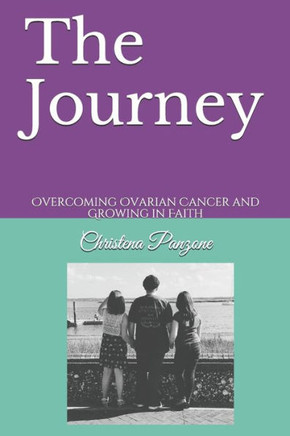 The Journey: Overcoming Ovarian Cancer and Growing in Faith
