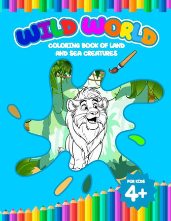 Wild World: Coloring Book of Land and Sea Creatures