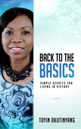 Back To The Basics: Simple Secrets For Living In Victory