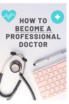 How To Become A Professional Doctor