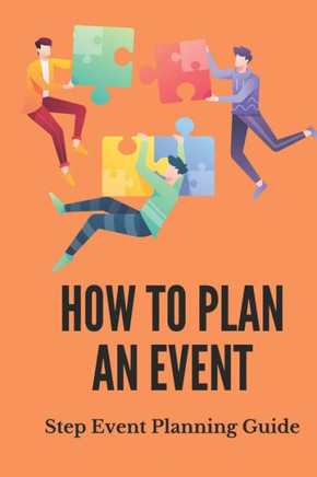 How To Plan An Event: Step Event Planning Guide