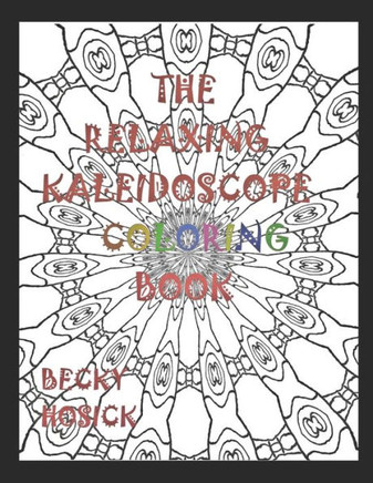 The Relaxing Kaleidoscope Coloring Book
