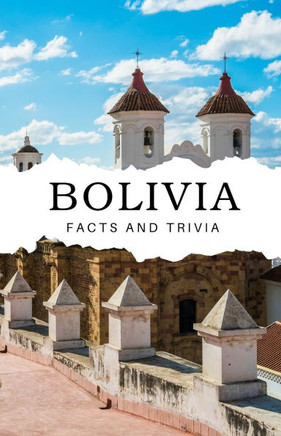 Bolivia Facts and Trivia