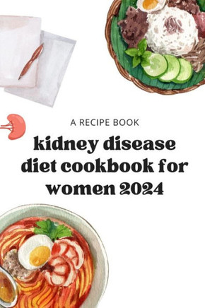 kidney disease diet cookbook for women 2024: kidney disease meal plans for women