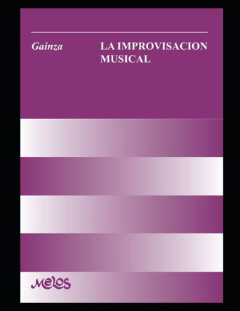 La improvisación musical: Un manual muy completo para el aprendizaje y desarrollo de la improvisación en la música