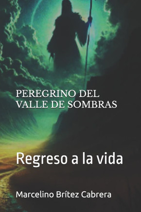 Peregrino del Valle de Sombras: Regreso a la Vida