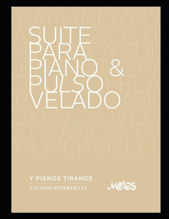 Suite para piano & pulso velado: ... y pianos tiranos