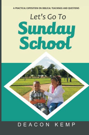 Let's Go To Sunday School: A practical exposition on biblical teachings and questions