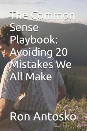 The Common Sense Playbook: Avoiding 20 Mistakes We All Make