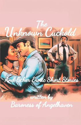 The Unknown Cuckold: And Other Erotic Short Stories