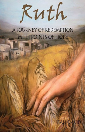 Ruth: A Journey of Redemption With Points of Hope