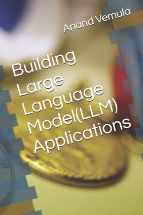 Building Large Language Model(LLM) Applications
