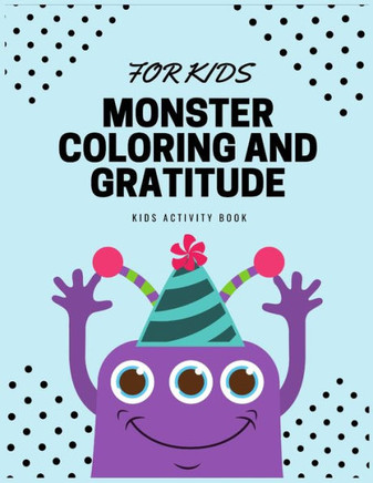 Monster Coloring And Gratitude: Kids Activity Book