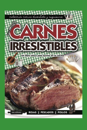 Carnes Irresistibles: un libro único para lucirse en la cocina