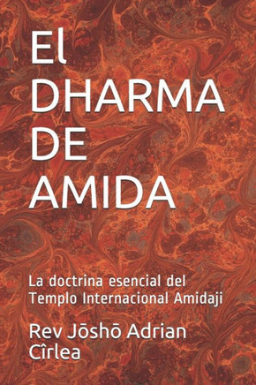 El DHARMA DE AMIDA: La doctrina esencial del Templo Internacional Amidaji