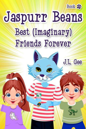 Jaspurr Beans - Best (Imaginary) Friends Forever: Book One in ""The Adventures of Jaspurr Beans"" Chapter Book Series for Kids
