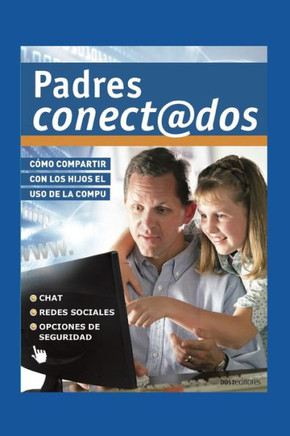 Padres Conectados: cómo compartir con los hijos el uso de la compu