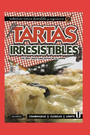 Tartas Irresistibles: un libro único para lucirse en la cocina