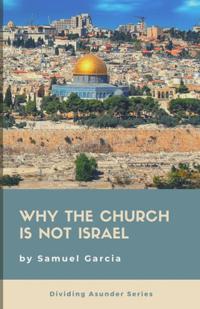 Why The Church Is Not Israel