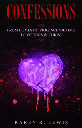 Confessions: From Domestic Violence Victims to Victors in Christ