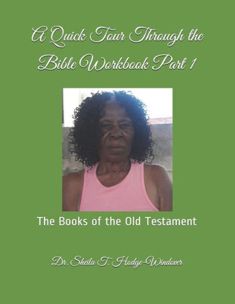 A Quick Tour Through the Bible Workbook Part 1:: The Books of the Old Testament