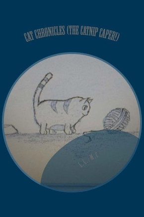 Cat Cronicles (The Catnip Caper!) (Chronicles Of A Feisty Cat.)