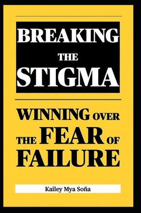 Breaking the Stigma: Winning Over the Fear of Failure