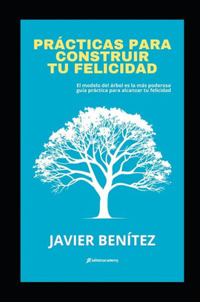 Prácticas para construir tu felicidad