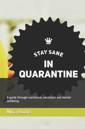 Stay sane in quarantine: A guide through nutritional, emotional and mental wellbeing