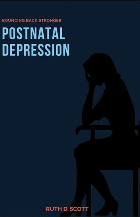 Postnatal Depression: Bouncing Back Stronger