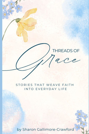 Threads of Grace: Stories that Weave Faith into Everyday Life