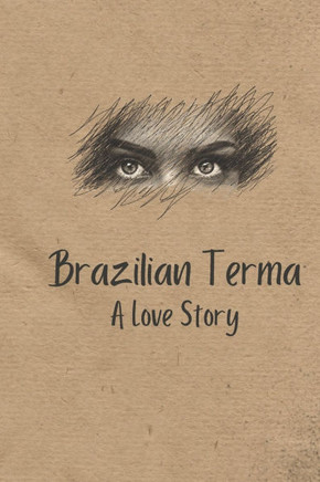 Brazilian Terma a Love Story: A Journey of Love, Lust, and Healing