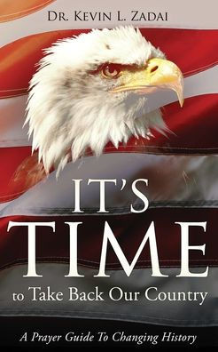 It's Time to Take Back Our Country: A Prayer Guide to Changing History