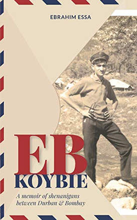 EB KOYBIE: A memoir of shenanigans between Durban and Bombay
