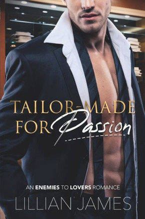 Tailor-Made for Passion: An Enemies to Lovers Romance