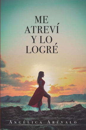 Me Atreví Y Lo Logré (Spanish Edition)