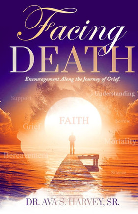 Facing Death: Encouragement Along the Journey of Grief