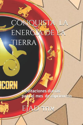 conquista la energía de la tierra: meditaciones diarias para el mes de capricornio