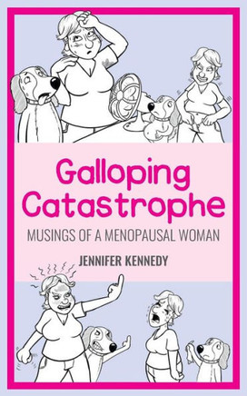 Galloping Catastrophe: Musings Of A Menopausal Woman