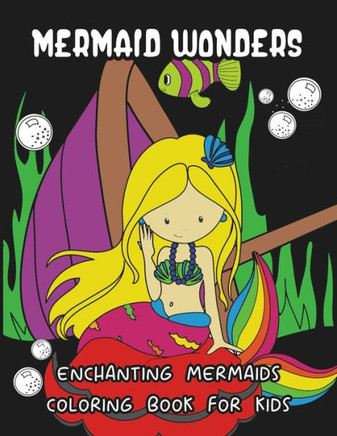 Mermaid Wonders: Enchanting Mermaids Coloring Book For Kids Ages 4-8, 9-12
