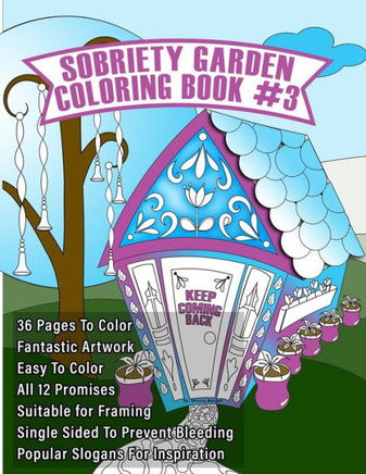 Sobriety Garden Coloring Book #3: Adult coloring book with fantastic artwork for people in sobriety.