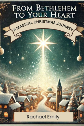 From Bethlehem to Your Heart: A Magical Christmas Journey