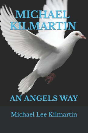 Michael Kilmartin an Angels Way: Episodes One-Three