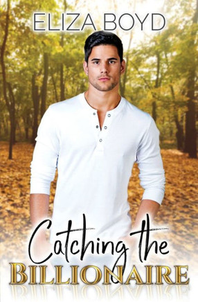 Catching The Billionaire (Sweet Billionaire Romance)